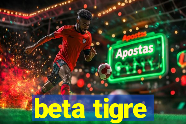 beta tigre